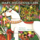 Mary Higgins Clark - The Magical Christmas Horse - 9781416994787 - V9781416994787