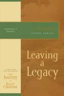 Billy Graham - Leaving a Legacy: The Journey Study Series - 9781418517694 - V9781418517694