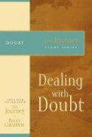 Billy Graham - Dealing with Doubt: The Journey Study Series - 9781418517717 - V9781418517717