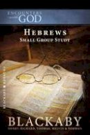 Henry Blackaby - Hebrews: A Blackaby Bible Study Series - 9781418526528 - V9781418526528