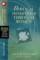 Jack Hayford - Biblical Ministries Through Women: God´s Daughters and God´s Work - 9781418549251 - V9781418549251