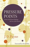 J.D. Payne - Pressure Points: Twelve Global Issues Shaping the Face of the Church - 9781418550745 - V9781418550745