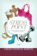 Sarah Francis Martin - Stress Point: Thriving Through Your Twenties in a Decade of Drama - 9781418550790 - V9781418550790
