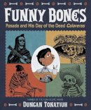 Duncan Tonatiuh - Funny Bones: Posada and His Day of the Dead Calaveras - 9781419716478 - V9781419716478
