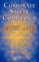 Thomas D. Schneid - Corporate Safety Compliance: OSHA, Ethics, and the Law - 9781420066470 - V9781420066470