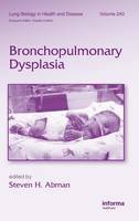 Steven H. Abman - Bronchopulmonary Dysplasia - 9781420076912 - V9781420076912