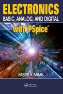 Nassir H. Sabah - Electronics: Basic, Analog, and Digital with PSpice - 9781420087079 - V9781420087079