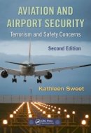 Kathleen Sweet - Aviation and Airport Security: Terrorism and Safety Concerns, Second Edition - 9781420088168 - V9781420088168