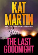 Kat Martin - The Last Goodnight: A Riveting New Thriller - 9781420153972 - 9781420153972