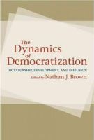 Nathan J. Brown - The Dynamics of Democratization: Dictatorship, Development, and Diffusion - 9781421400099 - V9781421400099