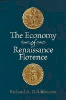 Richard A. Goldthwaite - The Economy of Renaissance Florence - 9781421400594 - V9781421400594