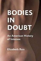 Elizabeth Reis - Bodies in Doubt: An American History of Intersex - 9781421405834 - V9781421405834