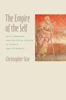 Christopher Star - The Empire of the Self. Self-command and Political Speech in Seneca and Petronius.  - 9781421406749 - V9781421406749