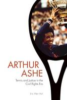 Eric Allen Hall - Arthur Ashe: Tennis and Justice in the Civil Rights Era - 9781421419824 - V9781421419824