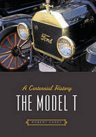 Robert Casey - The Model T: A Centennial History - 9781421421179 - V9781421421179