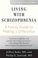 Philip G. Janicak - Living with Schizophrenia: A Family Guide to Making a Difference - 9781421421438 - V9781421421438