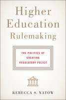 Rebecca S. Natow - Higher Education Rulemaking: The Politics of Creating Regulatory Policy - 9781421421469 - V9781421421469