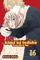 Karuho Shiina - Kimi ni Todoke: From Me to You, Vol. 16 - 9781421551616 - 9781421551616