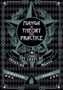 Hirohiko Araki - Manga in Theory and Practice: The Craft of Creating Manga - 9781421594071 - 9781421594071