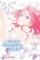 Rei Toma - The Water Dragon´s Bride, Vol. 6 - 9781421598581 - 9781421598581