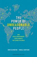 John Elkington - The Power of Unreasonable People: How Social Entrepreneurs Create Markets That Change the World - 9781422104064 - V9781422104064