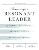 Annie McKee - Becoming a Resonant Leader: Develop Your Emotional Intelligence, Renew Your Relationships, Sustain Your Effectiveness - 9781422117347 - V9781422117347