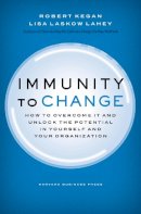 Robert Kegan - Immunity to Change: How to Overcome It and Unlock the Potential in Yourself and Your Organization - 9781422117361 - V9781422117361