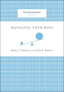 John J. Gabarro - Managing Your Boss - 9781422122884 - V9781422122884