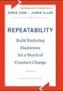 Chris Zook - Repeatability: Build Enduring Businesses for a World of Constant Change - 9781422143308 - V9781422143308