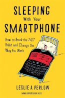 Leslie A. Perlow - Sleeping with Your Smartphone - 9781422144046 - V9781422144046