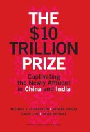 Silverstein Mi - The $10 Trillion Prize: Captivating the Newly Affluent in China and India - 9781422187050 - V9781422187050