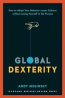 Andy Molinsky - Global Dexterity: How to Adapt Your Behavior Across Cultures without Losing Yourself in the Process - 9781422187272 - V9781422187272