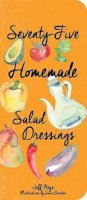 Jeff Keys - Seventy-Five Homemade Salad Dressings - 9781423639565 - V9781423639565