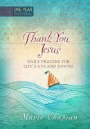 Marie Chapian - 365 Daily Devotions: Thank you Jesus: Daily Prayers of Praise and Gratitude - 9781424552047 - V9781424552047