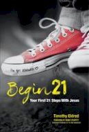 Timothy Eldred - Begin 21: Your First 21 Steps with Jesus - 9781424554263 - V9781424554263