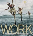 Ferdinand Protzman - Work: The World in Photographs (National Geographic Collectors Series) - 9781426203015 - V9781426203015