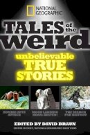 David Braun - National Geographic Tales of the Weird: Unbelievable True Stories - 9781426209659 - V9781426209659