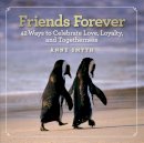 Anne Rogers Smyth - Friends Forever: 42 Ways to Celebrate Love, Loyalty, and Togetherness - 9781426213687 - V9781426213687