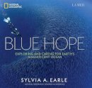 Sylvia A. Earle - Blue Hope: Exploring and Caring for Earth´s Magnificent Ocean - 9781426213953 - V9781426213953