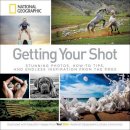 National Geographic - Getting Your Shot: Stunning Photos, How-to Tips, and Endless Inspiration From the Pros - 9781426215346 - V9781426215346