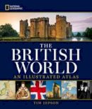Tim Jepson - National Geographic The British World: An Illustrated Atlas - 9781426215537 - V9781426215537