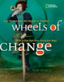 Sue Macy - Wheels of Change: How Women Rode the Bicycle to Freedom (With a Few Flat Tires Along the Way) (History (US)) - 9781426307614 - V9781426307614