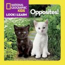 National Geographic Kids - Look and Learn: Opposites! (Look&Learn) - 9781426310430 - V9781426310430