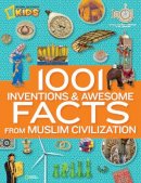 National Geographic - 1001 Inventions & Awesome Facts About Muslim Civilisation  (1,000 Facts About) - 9781426312588 - V9781426312588