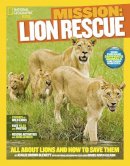Ashlee Brown Blewett - Mission: Lion Rescue: All About Lions and How to Save Them (Mission: Animal Rescue) - 9781426314926 - V9781426314926