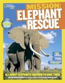 Ashlee Brown Blewett - Mission: Elephant Rescue: All About Elephants and How to Save Them (Mission: Animal Rescue) - 9781426317293 - V9781426317293