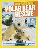 Nancy Castaldo - Mission: Polar Bear Rescue: All About Polar Bears and How to Save Them (Mission: Animal Rescue) - 9781426317316 - V9781426317316