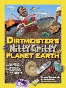 Steve Tomecek - Dirtmeister´s Nitty Gritty Planet Earth: All About Rocks, Minerals, Fossils, Earthquakes, Volcanoes, & Even Dirt! (Science & Nature) - 9781426319037 - V9781426319037