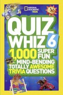 National Geographic Kids - Quiz Whiz 6: 1,000 Super Fun Mind-Bending Totally Awesome Trivia Questions (Quiz Whiz ) - 9781426320842 - V9781426320842