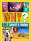 National Geographic Kids - Why? Over 1,111 Answers to Everything: Over 1,111 Answers to Everything (Fun Facts) - 9781426320965 - V9781426320965
